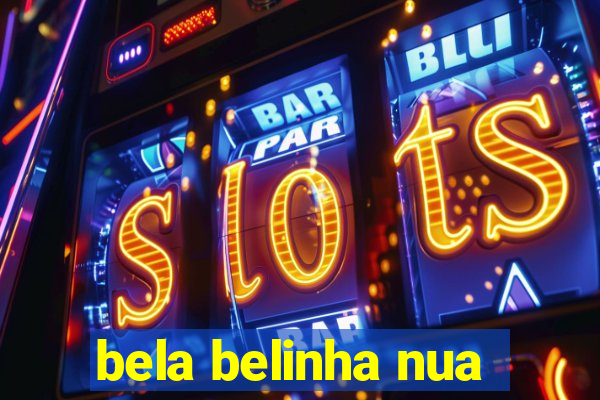 bela belinha nua